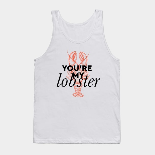 You're my lobster Tank Top by London Colin